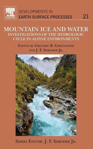 Бумажная книга «Mountain Ice and Water: Investigations of the Hydrologic Cycle in Alpine Environments», авторов Грегори Б. Гринвуд, Джон Ф. Шродер - фото №1