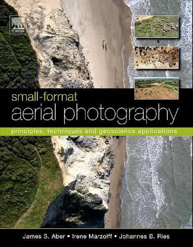 Бумажная книга «Small-Format Aerial Photography: Principles, Techniques and Geoscience Applications», авторов Ирен Марцольфф, Джеймс С. Абер, Йоханнес Рис - фото №1