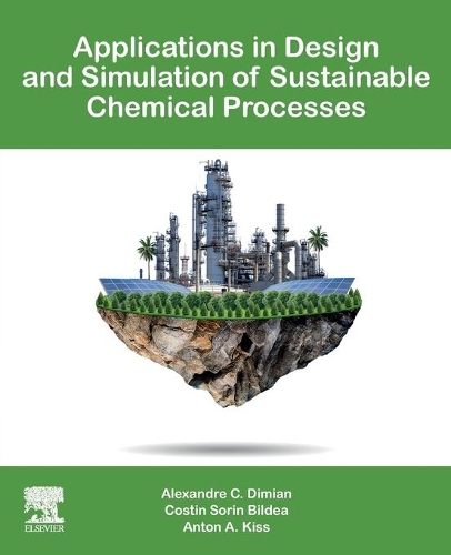 Паперова книга «Applications in Design and Simulation of Sustainable Chemical Processes», авторів Александр К. Діміан, Антон А. Кісс, Костін Сорін Більдеа - фото №1