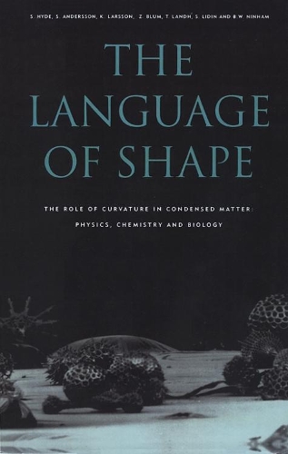 Бумажная книга «The Language of Shape: The Role of Curvature in Condensed Matter: Physics, Chemistry and Biology», авторов Б.В. Нинхам, K. Ларссон, С. Андерссон, С. Хайд, С. Лидин, Т. Ландх, З. Блюм - фото №1