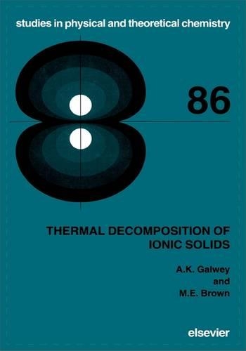 Бумажная книга «Thermal Decomposition of Ionic Solids: Chemical Properties and Reactivities of Ionic Crystalline Phases», авторов А.К. Галвей, М.Э. Браун - фото №1