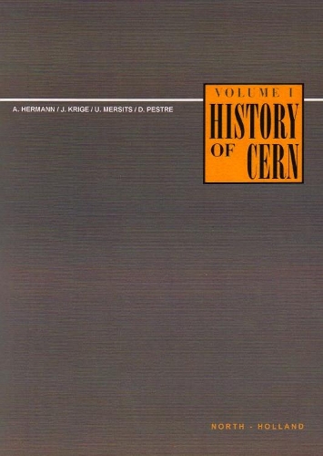 Бумажная книга «History of CERN, I: Volume I Launching the European Organization for Nuclear Research», авторов A. Герман, Д. Пестре, Дж. Криге, Л. Беллони, У. Мерситс - фото №1