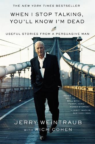 Бумажная книга «When I Stop Talking, You'll Know I'm Dead: Useful Stories from a Persuasive Man», авторов Джерри Вайнтрауб, Рич Коэн - фото №1