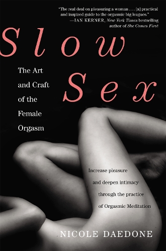 Бумажная книга «Slow Sex: The Art and craft of the Female Orgasm», автор Николь Дедон - фото №1