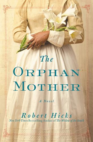 Бумажная книга «The Orphan Mother: A Novel», автор Роберт Хикс - фото №1