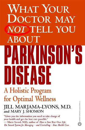 Бумажная книга «What Your Dr...Parkinson's Disease: A Holistic Program for Optimal Wellness», авторов Джилл Марджама-Лайонс, Мэри Дж. Шомон - фото №1
