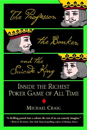 Бумажная книга «The Professor, The Banker And The Suicide King: Inside the Richest Poker Game of all Time», автор Майкл Крейг - фото №1