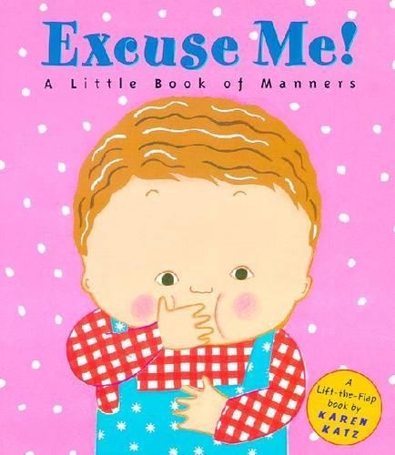 Бумажная книга «Excuse Me!: a Little Book of Manners», автор Карен Кац - фото №1