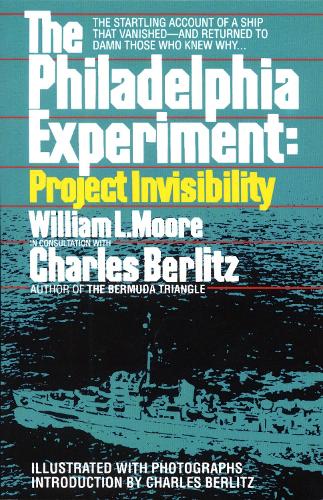 Бумажная книга «The Philadelphia Experiment: Project Invisibility: The Startling Account of a Ship that Vanished-and Returned to Damn Those Who Knew Why...», авторов Чарльз Берлиц, Уильям Мур - фото №1