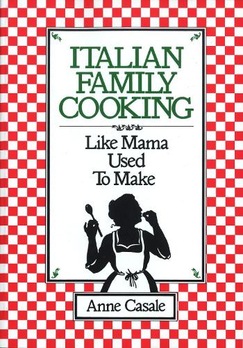 Бумажная книга «Italian Family Cooking: Like Mama Used to Make: A Cookbook», автор Энн Казале - фото №1