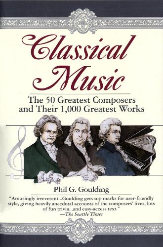 Бумажная книга «Classical Music: The 50 Greatest Composers and Their 1,000 Greatest Works», автор Фил Г. Гулдинг - фото №1