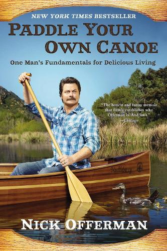 Паперова книга «Paddle Your Own Canoe: One Man's Fundamentals for Delicious Living», автор Нік Офферман - фото №1