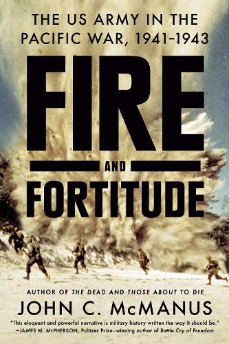 Бумажная книга «Fire And Fortitude: The US Army in the Pacific War, 1941-1943», автор Джон К. Макманус - фото №1