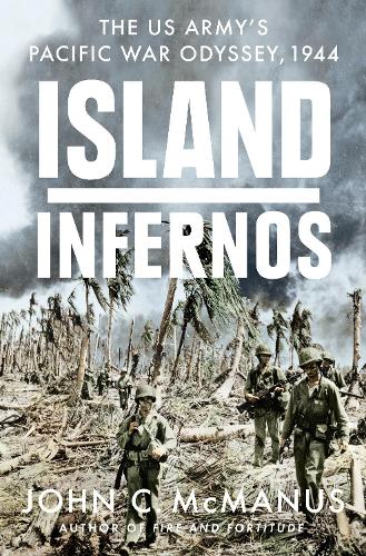 Бумажная книга «Island Infernos: The US Army's Pacific War Odyssey, 1944», автор Джон К. Макманус - фото №1