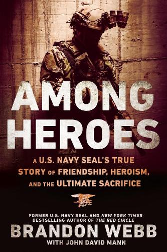 Бумажная книга «Among Heroes: A U.S. Navy SEAL's True Story of Friendship, Heroism, and the Ultimate Sacrifice», авторов Брэндон Уэбб, Джон Дэвид Манн - фото №1