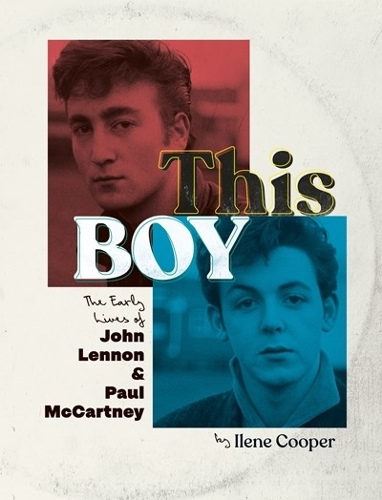 Бумажная книга «This Boy: The Early Lives of John Lennon & Paul McCartney», автор Илен Купер - фото №1