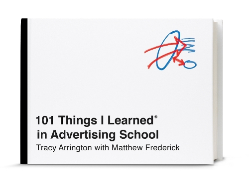Паперова книга «101 Things I Learned in Advertising School», автор Трейсі Аррінгтон - фото №1