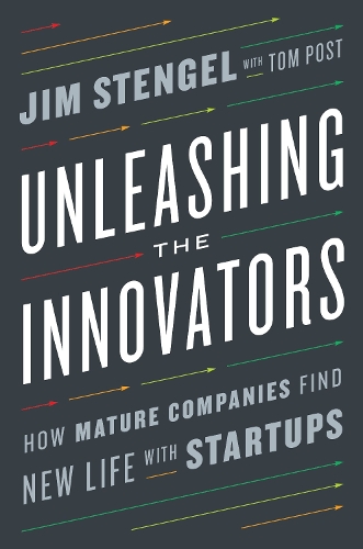 Бумажная книга «Unleashing the Innovators: How Mature Companies Find New Life with Startups», автор Том Пост - фото №1