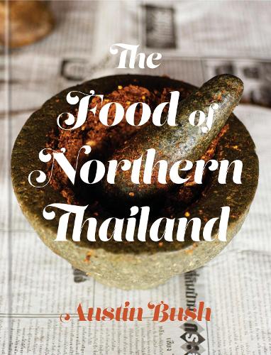 Бумажная книга «The Food of Northern Thailand», автор Остин Буш - фото №1