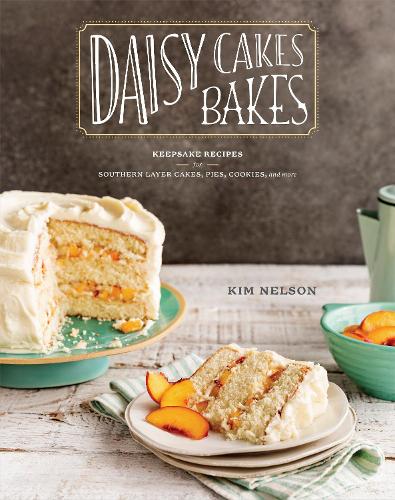 Бумажная книга «Daisy Cakes Bakes: Keepsake Recipes for Southern Layer Cakes, Pies, Cookies, and More», автор Ким Нельсон - фото №1