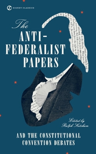 Бумажная книга «The Anti-Federalist Papers and the Constitutional Convention Debates», автор Ральф Кетчам - фото №1