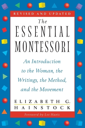 Паперова книга «The Essential Montessori: An Introduction to the Woman, the Writings, the Method, and the Movement», автор Елізабет Г. Хейнсток - фото №1