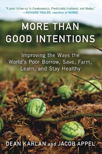 Паперова книга «More Than Good Intentions: Improving the Ways the World's Poor Borrow, Save, Farm, Learn, and Stay Healthy», авторів Дін Карлан, Джейкоб Аппель - фото №1