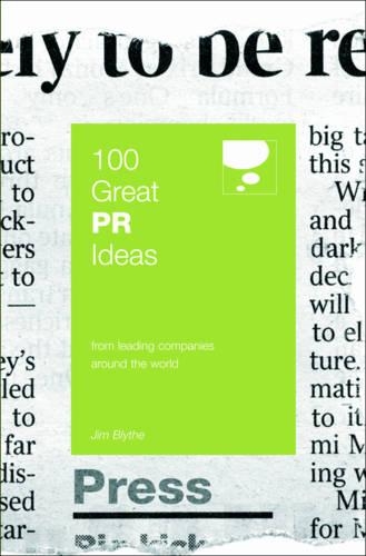Бумажная книга «100 Great PR Ideas: From Leading Companies Around the World», автор Джим Блайт - фото №1