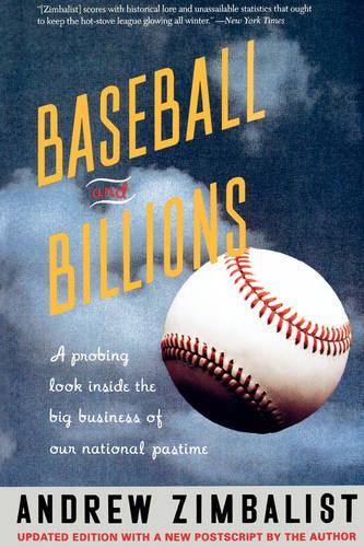 Бумажная книга «Baseball And Billions: A Probing Look Inside The Big Business Of Our National Pastime», автор Эндрю Цимбалист - фото №1