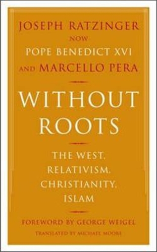 Бумажная книга «Without Roots: Europe, Relativism, Christianity, Islam», авторов Джозеф Ратцингер, Марселло Пера - фото №1