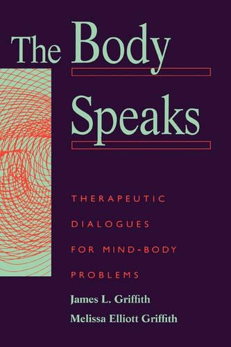 Паперова книга «The Body Speaks: Therapeutic Dialogues For Mind-Body Problems», авторів Джеймс Гріффіт, Мелісса Гріффіт - фото №1