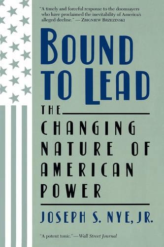 Паперова книга «Bound To Lead: The Changing Nature Of American Power», автор Джозеф Най - фото №1
