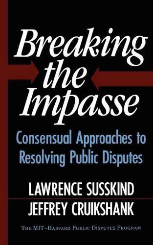 Паперова книга «Breaking The Impasse: Consensual Approaches To Resolving Public Disputes», авторів Джеффрі Крукшанк, Лоуренс Зюскінд - фото №1