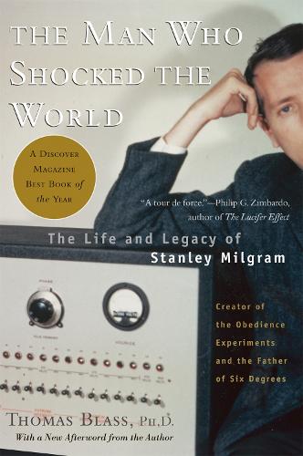 Бумажная книга «The Man Who Shocked The World: The Life and Legacy of Stanley Milgram», автор Томас Бласс - фото №1