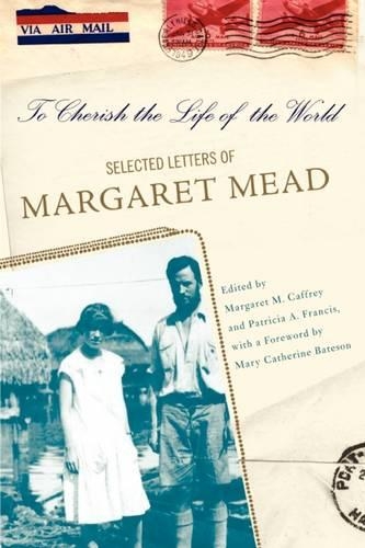 Бумажная книга «To Cherish the Life of the World: The Selected Letters of Margaret Mead», авторов Маргарет Кэффри, Патриция Фрэнсис - фото №1