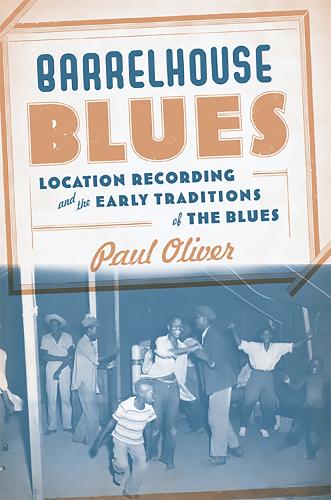 Бумажная книга «Barrelhouse Blues: Location Recording and the Early Traditions of the Blues», автор Пол Оливер - фото №1