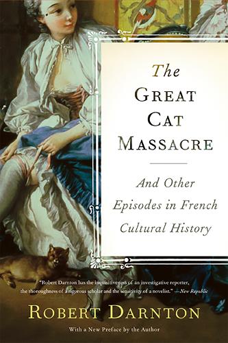 Бумажная книга «The Great Cat Massacre: And Other Episodes in French Cultural History», автор Роберт Дарнтон - фото №1
