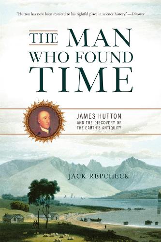 Паперова книга «The Man Who Found Time: James Hutton and the Discovery of the Earth's Antiquity», автор Джек Репчек - фото №1