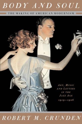 Бумажная книга «Body And Soul: The Making Of American Modernism», автор Роберт М. Крунден - фото №1