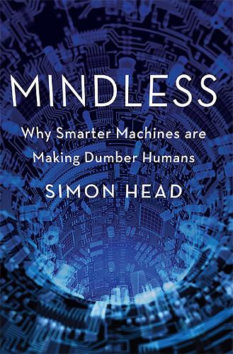 Бумажная книга «Mindless: Why Smarter Machines are Making Dumber Humans», автор Саймон Хэд - фото №1