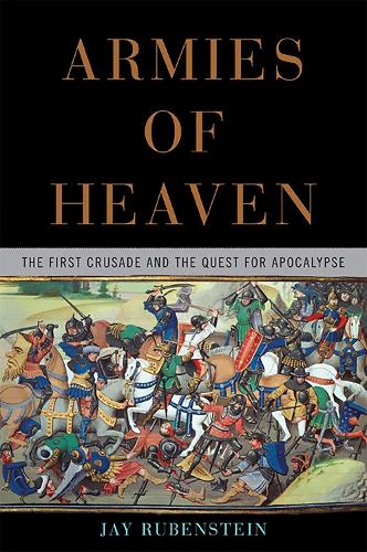 Бумажная книга «Armies of Heaven: The First Crusade and the Quest for Apocalypse», автор Джей Рубенштейн - фото №1
