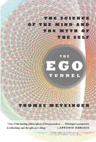 Бумажная книга «The Ego Tunnel: The Science of the Mind and the Myth of the Self», автор Томас Метцингер - фото №1