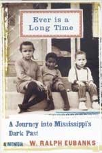 Бумажная книга «Ever Is a Long Time: A Journey Into Mississippi's Dark Past A Memoir», автор В. Ральф Юбэнкс - фото №1