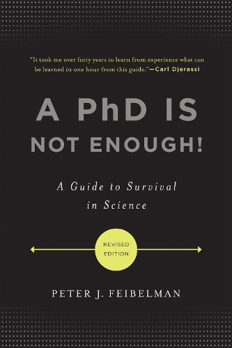 Паперова книга «A PhD Is Not Enough!: A Guide to Survival in Science», автор Пітер Дж. Фейбельман - фото №1