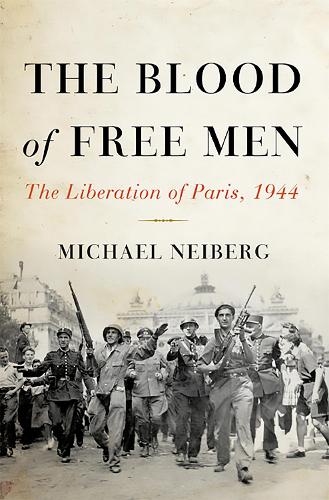 Бумажная книга «The Blood of Free Men: The Liberation of Paris, 1944», автор Майкл Нейберг - фото №1