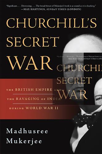 Бумажная книга «Churchill's Secret War: The British Empire and the Ravaging of India during World War II», автор Мадхусри Мукерджи - фото №1