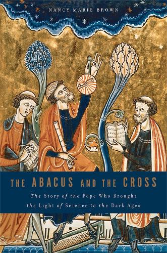 Паперова книга «The Abacus and the Cross: The Story of the Pope Who Brought the Light of Science to the Dark Ages», автор Ненсі Марі Браун - фото №1