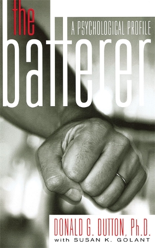 Паперова книга «The Batterer: A Psychological Profile», авторів Дональд Даттон, Сьюзен Голант - фото №1