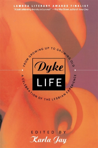 Паперова книга «Dyke Life: From Growing Up To Growing Old, A Celebration Of The Lesbian Experience», автор Карла Джей - фото №1