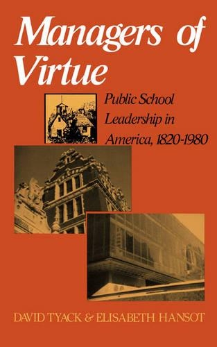 Бумажная книга «Managers Of Virtue: Public School Leadership In America, 1820-1980», авторов Дэвид Таек, Элизабет Хансот - фото №1